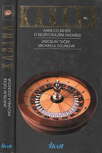 97926. Tuček, Jaroslav / Dolinová, Michaela – Kasina aneb Co nevíte o nejrychlejším hazardu