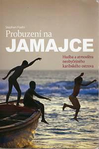 97929. Foehr, Stephen – Probuzení na Jamajce, Hudba a atmosféra neobyčejného karibského ostrova, Rastafariáni