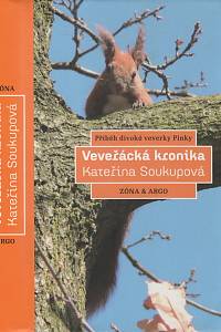 98122. Soukupová, Kateřina – Veveřácká kronika : příběh divoké veverky Pinky