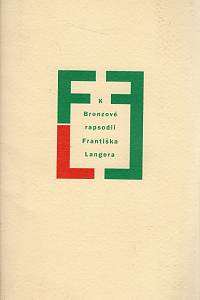 98188. Langer, František / Kraus, Karel / Justl, Vladimír (ed.) – K Bronzové rapsodii Františka Langera