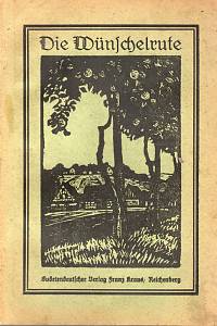 98144. Die Wünschelrute, Jahrbüchlein der Heimatbildung für sudetendeutsche Heimatarbeit und Volksbildung auf das Jahr 1927