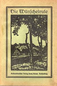 98144. Die Wünschelrute, Jahrbüchlein der Heimatbildung für sudetendeutsche Heimatarbeit und Volksbildung auf das Jahr 1927