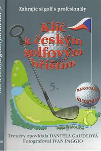 98339. Gaudlová, Daniela – Klíč k českým golfovým hřištím 5.