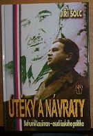 37015. Šolc, Jiří – Útěky a návraty, Bohumil Laušman - osud českého politika