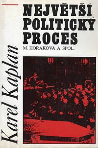 98463. Kaplan, Karel – Největší politický proces, M. Horáková a spol.