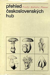 98495. Veselý, Rudolf / Kotlaba, František / Pouzar, Zdeněk – Přehled československých hub : úvod do studia našich hub