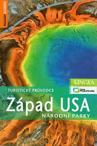102255. Cooková, Samantha / Ward, Greg / Dickey, J. D. / Edwards, Nick / Perry, Tim – Západ USA - Národní parky, Turistický průvodce