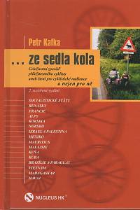 102334. Kafka, Petr – ...ze sedla kola, Celoživotní zpověď příležitosného cyklisty aneb čtení pro cyklistické nadšence a nejen pro ně