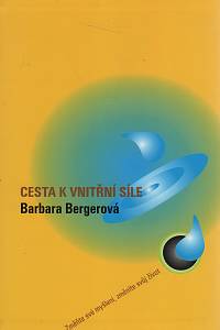98893. Bergerová, Barbara – Cesta k vnitřní síle, Změňte své myšlení, změníte svůj život