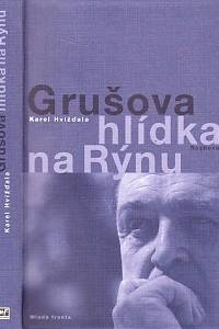 98930. Hvížďala, Karel – Grušova hlídka na Rýnu, Rozhovory z let 1983-2011