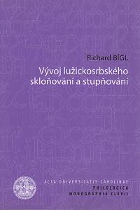 99025. Bígl, Richard – Vývoj lužickosrbského skloňování a stupňování