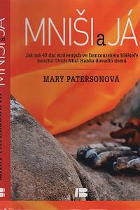 99056. Patersonová, Mary – Mniši a já, Jak mě 40 dní strávených ve francouzském klášteře mnicha Thich Nhat Hanha dovedlo domů