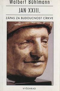 102631. Bühlmann, Walbert – Jan XXIII. : zápas za budoucnost církve