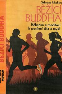 99155. Mipham, Sakyong – Běžící Buddha, Běhání a meditací k posílení těla a mysli