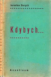 99289. Durych, Jaroslav – Kdybych... (podpis)