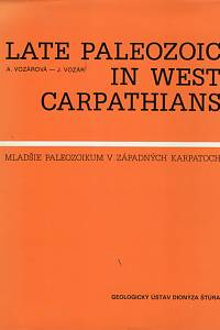 99325. Vozárová, Anna / Vozár, Jozef – Late Paleozoic in West Carpathians - Mladši paleozoikum v západných Karpatoch