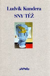 99439. Kundera, Ludvík – Sny též : poezie 1989-1995 (podpis)