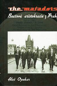99712. Opekar, Aleš – The Matadors : beatová aristokracie z Prahy