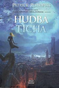99758. Rothfuss, Patrick – Hudba ticha : příběh ze světa Kroniky královraha