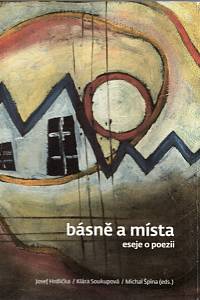 99809. Hrdlička, Josef / Soukupová, Klára / Špína, Michal (eds.) – Básně a místa, Eseje o poezii