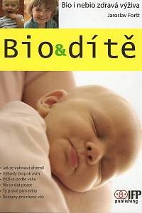 99775. Foršt, Jaroslav – Bio&dítě, Bio i nebio zdravá výživa