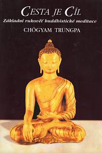 99852. Trungpa, Chögyam – Cesta je Cíl, Základní rukověť buddhistické meditace