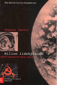 99970. Havlík, Přemysl – Milion lidských očí : Jurij Gagarin 1934-1968