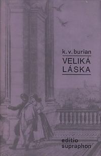 Burian, Karel Vladimír – Veliká láska