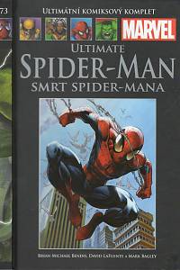 103289. Bendis, Brian Michael / LaFuente, David / Bagley, Mark – Ultimate Spider-Man - Smrt Spider-Mana