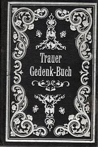 103271. Kunstadt, Maier (ed.) – Trauer Gedenk-Buch, Erinnerung an den Sterbetag meines unvergeßlichen Vaters Markus Gibiauer am 12. Dezember 190x. Friede seiner Asche!