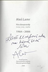 Kříž, Jan – Aleš Lamr - Hra doopravdy, kresby-sochy-objekty 1964-2009  (podpis)