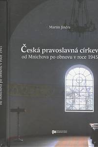103688. Jindra, Martin – Česká pravoslavná církev od Mnichova po obnovu v roce 1945