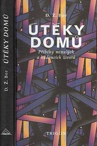 103723. Bor, D. Ž. [= Zadrobílek, Vladislav] – Útěky domů, Příběhy minulých a budoucích životů