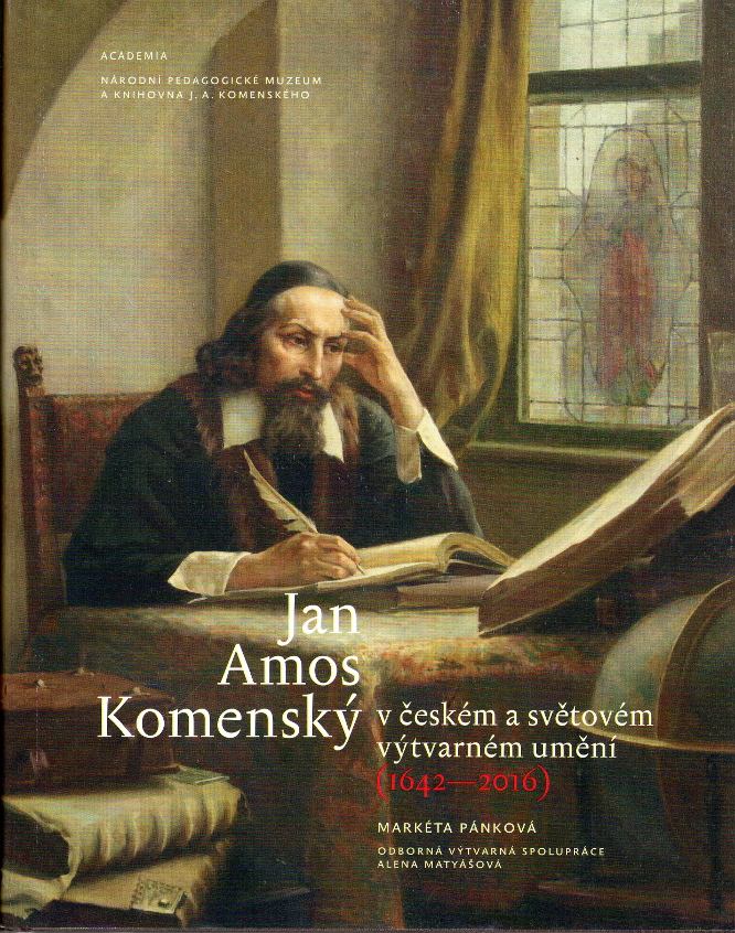 Pánková, Markéta / Matyášová, Alena – Jan Amos Komenský v českém a světovém výtvarném umění (1642-2016)
