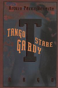 110531. Pérez-Reverte, Arturo – Tango staré gardy