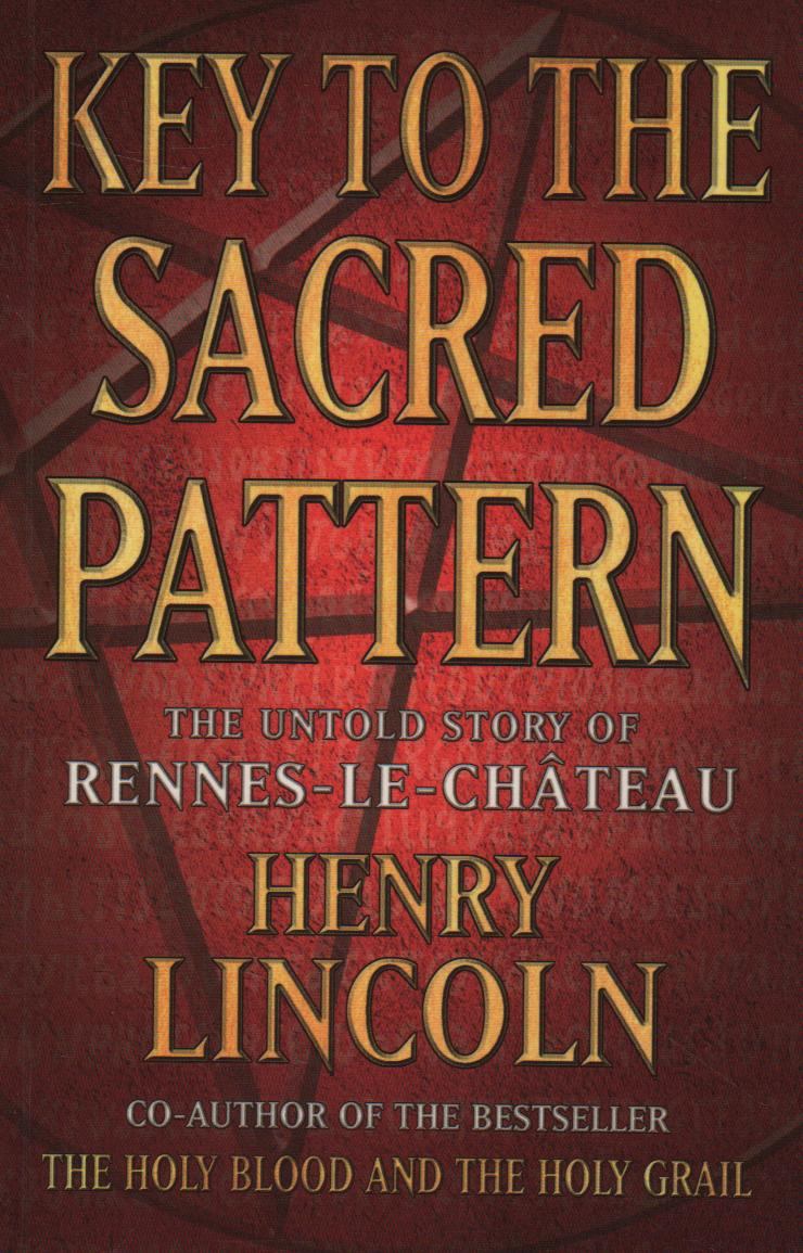 Lincoln, Henry – Key to the Sacred Pattern, The Untold Story of Rennes-le-Château