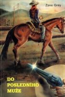 22798. Grey, Zane – Do posledního muže