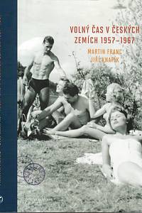 110762. Franc, Martin / Knapík, Jiří – Volný čas v českých zemích 1957-1967