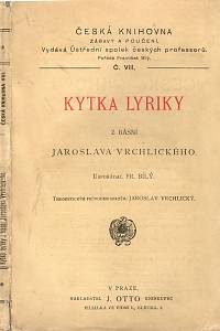 43699. Vrchlický, Jaroslav (= Frida, Emil) – Kytka lyriky z básní Jaroslava Vrchlického.