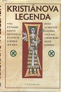 110924. Kristiánova legenda, Život a umučení svatého Václava a jeho báby svaté Ludmily - Legenda Christiani, Vita et passio sancti Wenceslai et sancte Ludmile ave eius