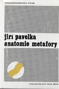 110954. Pavelka, Jiří – Anatomie metafory, Literárněteoretická studie