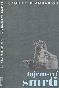 70593. Flammarion, Camille – Tajemství smrti : výběr z díla La mort et son mystère (1920-1922)